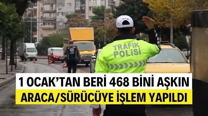 6 AYDA 468 BİN İŞLEM YAPILDI
