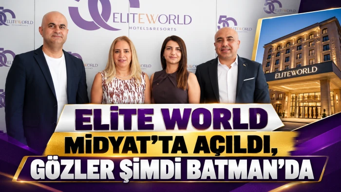 ELİTE WORLD MİDYAT&rsquo;TA A&Ccedil;ILDI, G&Ouml;ZLER ŞİMDİ BATMAN&rsquo;DA