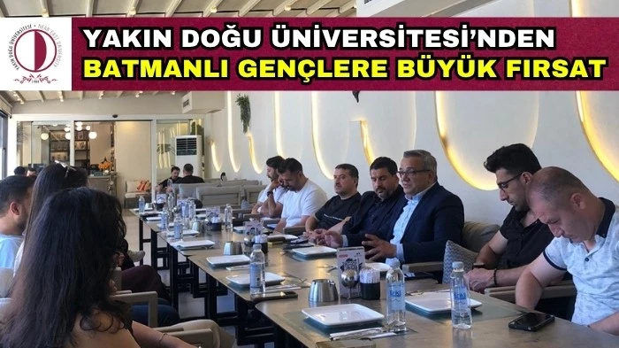 YAKIN DOĞU ÜNİVERSİTESİ’NDEN BATMANLI GENÇLERE BÜYÜK FIRSAT