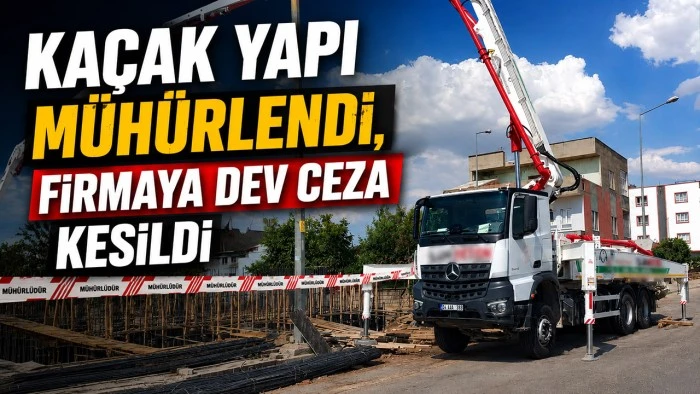 KA&Ccedil;AK YAPI M&Uuml;H&Uuml;RLENDİ, FİRMAYA DEV CEZA KESİLDİ