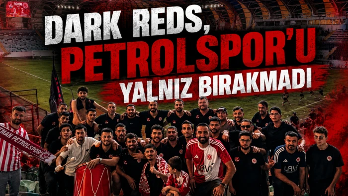 DARK REDS, PETROLSPOR'U YALNIZ BIRAKMADI