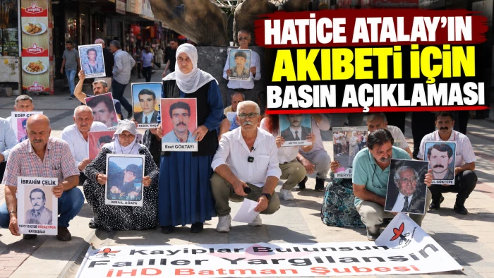 HATİCE ATALAY&rsquo;IN AKIBETİ İ&Ccedil;İN BASIN A&Ccedil;IKLAMASI