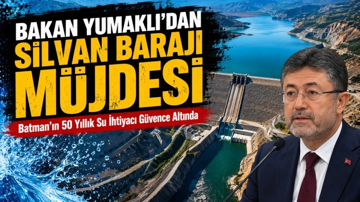 BAKAN YUMAKLI&rsquo;DAN SİLVAN BARAJI M&Uuml;JDESİ