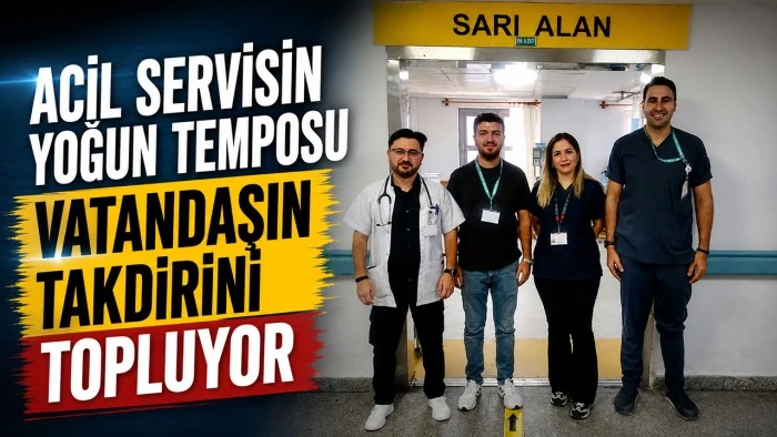 ACİL SERVİSİN YOĞUN TEMPOSU VATANDAŞIN TAKDİRİNİ TOPLUYOR
