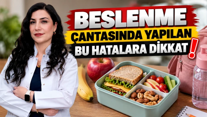 BESLENME &Ccedil;ANTASINDA YAPILAN BU HATALARA DİKKAT!