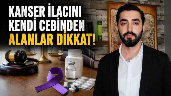 KANSER İLACINI KENDİ CEBİNDEN ALANLAR DİKKAT!