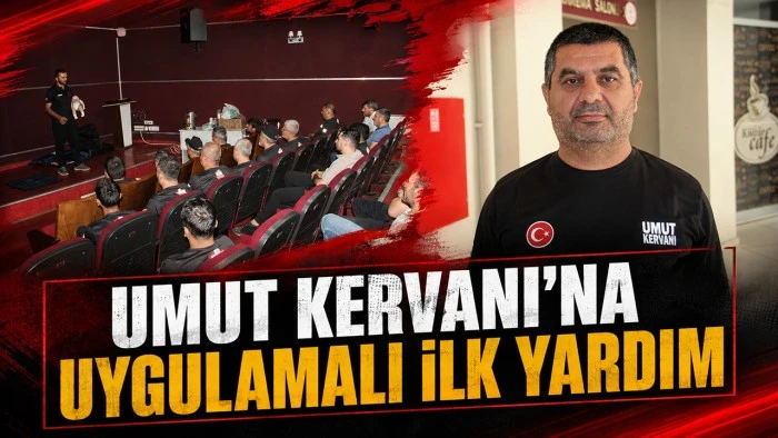 UMUT KERVANI&rsquo;NA UYGULAMALI İLK YARDIM