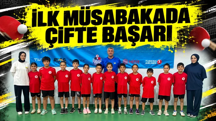 İLK M&Uuml;SABAKADA &Ccedil;İFTE BAŞARI