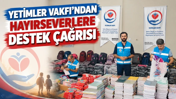 YETİMLER VAKFI'NDAN HAYIRSEVERLERE DESTEK &Ccedil;AĞRISI