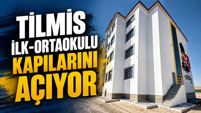 TİLMİS İLK-ORTAOKULU KAPILARINI A&Ccedil;IYOR
