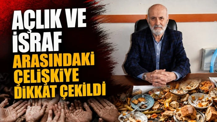 A&Ccedil;LIK VE İSRAF ARASINDAKİ &Ccedil;ELİŞKİYE DİKKAT &Ccedil;EKİLDİ