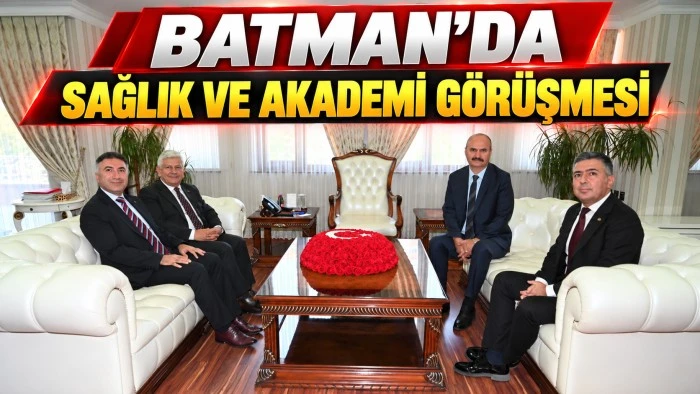 BATMAN&rsquo;DA SAĞLIK VE AKADEMİ G&Ouml;R&Uuml;ŞMESİ