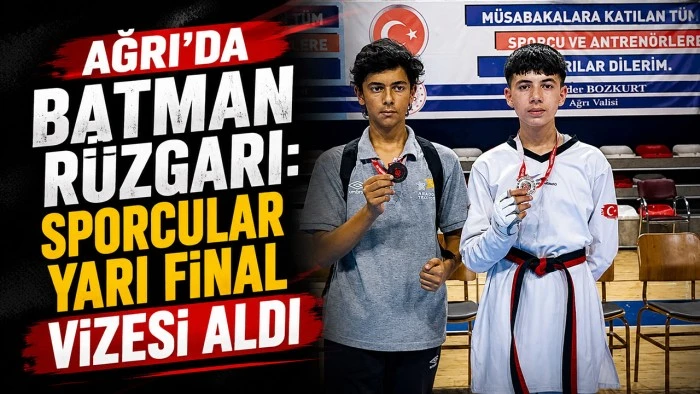 AĞRI'DA BATMAN R&Uuml;ZGARI: SPORCULAR YARI FİNAL VİZESİ ALDI