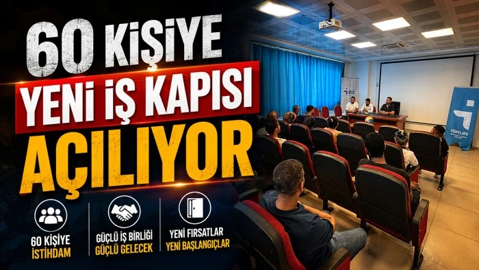 60 KİŞİYE YENİ İŞ KAPISI A&Ccedil;ILIYOR