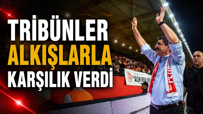 TRİB&Uuml;NLER ALKIŞLARLA KARŞILIK VERDİ