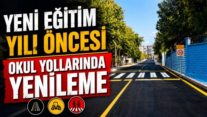 YENİ EĞİTİM YILI &Ouml;NCESİ OKUL YOLLARINDA YENİLEME