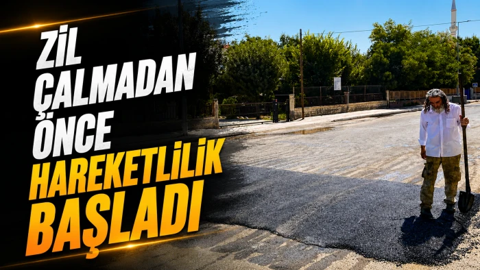 ZİL &Ccedil;ALMADAN &Ouml;NCE HAREKETLİLİK BAŞLADI
