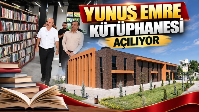 YUNUS EMRE K&Uuml;T&Uuml;PHANESİ A&Ccedil;ILIYOR