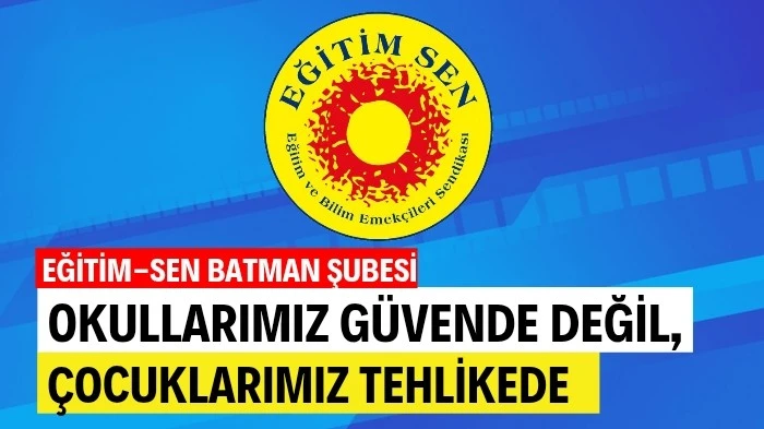 EĞİTİM-SEN: OKULLARIMIZ GÜVENDE DEĞİL,ÇOCUKLARIMIZ TEHLİKEDE
