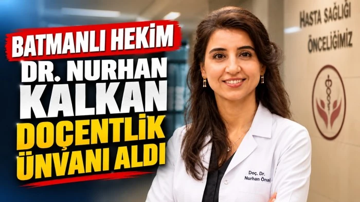 BATMANLI HEKİM DR. NURHAN KALKAN DO&Ccedil;ENTLİK &Uuml;NVANI ALDI
