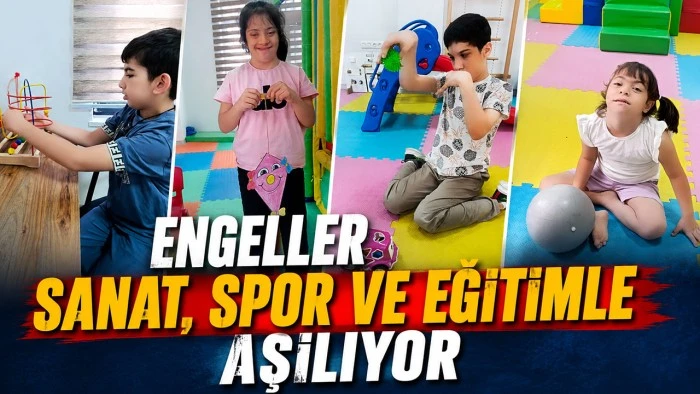 ENGELLER SANAT, SPOR VE EĞİTİMLE AŞILIYOR