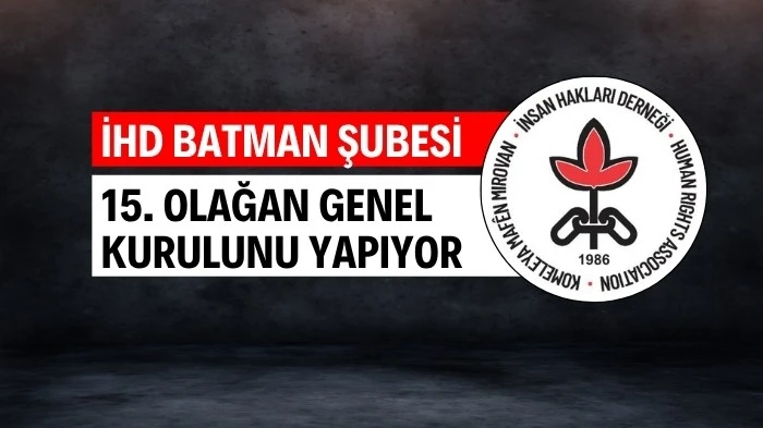 İHD BATMAN ŞUBESİ 15. OLAĞAN GENEL KURULUNU YAPIYOR