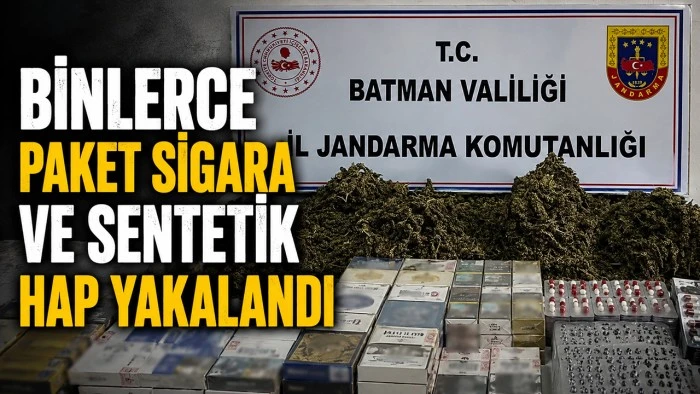 BİNLERCE PAKET SİGARA VE SENTETİK HAP YAKALANDI