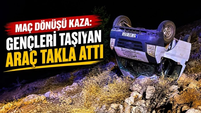 MA&Ccedil; D&Ouml;N&Uuml;Ş&Uuml; KAZA: GEN&Ccedil;LERİ TAŞIYAN ARA&Ccedil; TAKLA ATTI