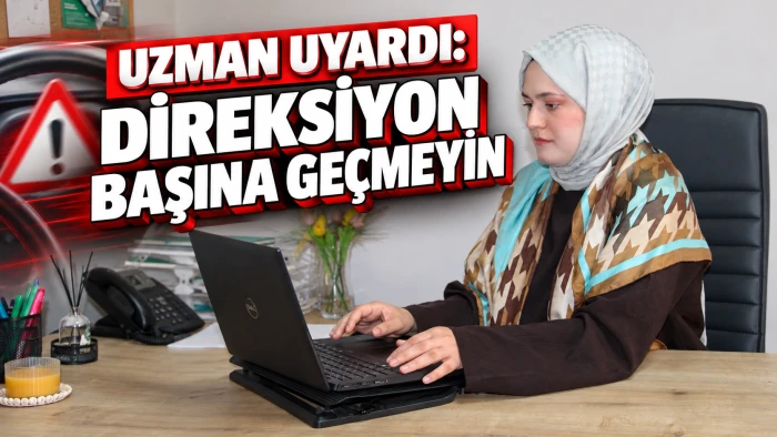 UZMAN UYARDI: DİREKSİYON BAŞINA GE&Ccedil;MEYİN