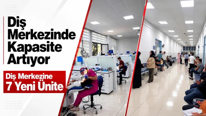 DİŞ MERKEZİNDE KAPASİTE ARTIYOR