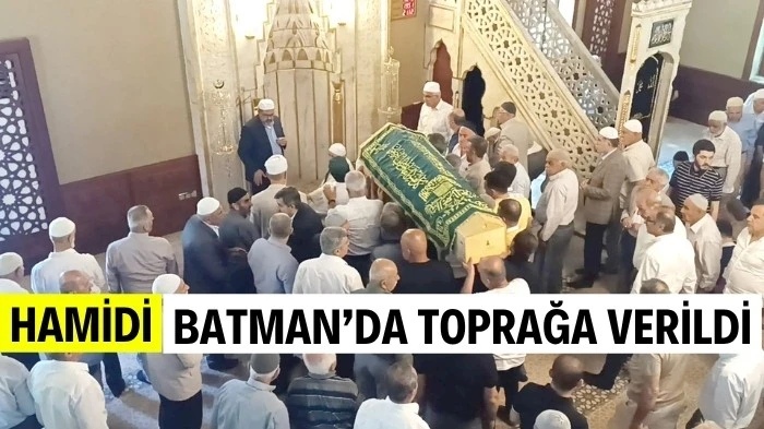 HAMİDİ BATMAN’DA TOPRAĞA VERİLDİ
