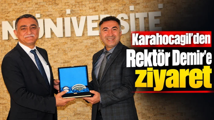 Karahocagil&rsquo;den Rekt&ouml;r Demir&rsquo;e ziyaret