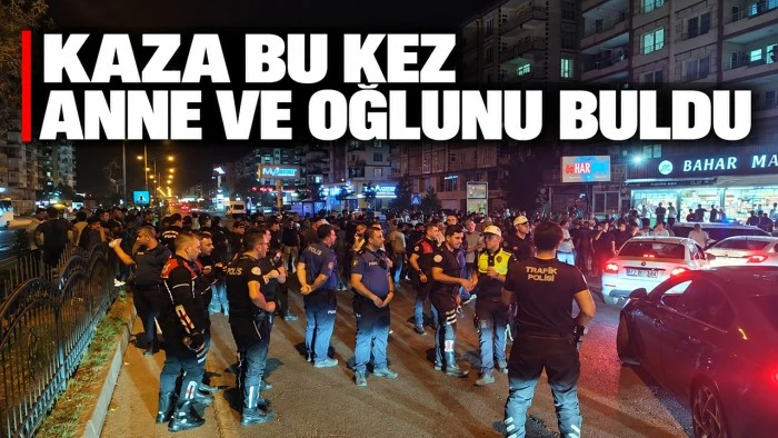 Kaza bu kez anne ve oğlunu buldu