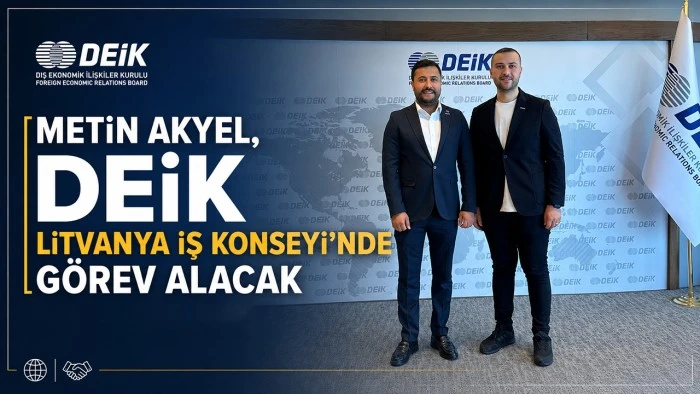 METİN AKYEL, DEİK LİTVANYA İŞ KONSEYİ'NDE GÖREV ALACAK