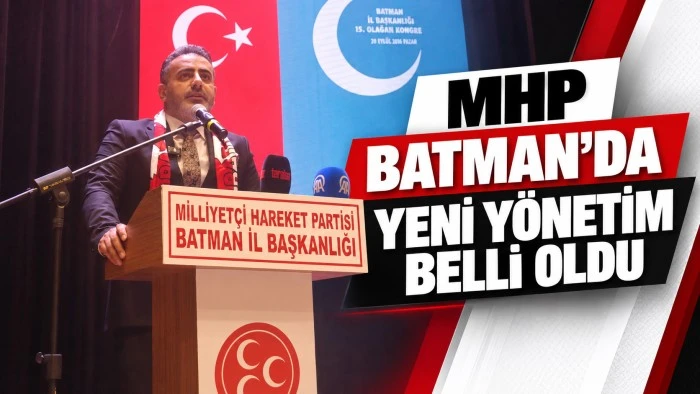 MHP BATMAN&rsquo;DA YENİ Y&Ouml;NETİM BELLİ OLDU