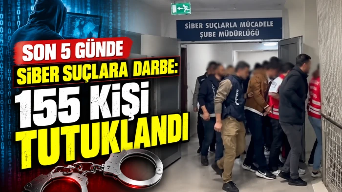 Son 5 G&uuml;nde Siber Su&ccedil;lara Darbe: 155 Kişi Tutuklandı