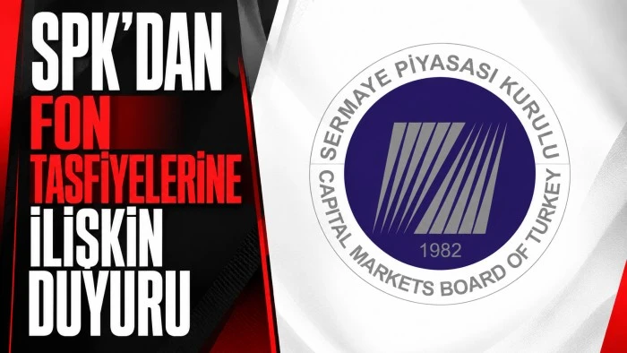 SPK&rsquo;dan Fon Tasfiyelerine İlişkin Duyuru