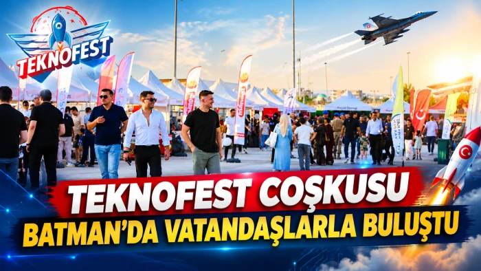 TEKNOFEST COŞKUSU BATMAN&rsquo;DA VATANDAŞLARLA BULUŞTU