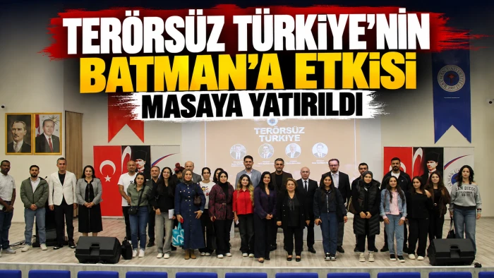 Ter&ouml;rs&uuml;z T&uuml;rkiye&rsquo;nin Batman&rsquo;a etkisi masaya yatırıldı