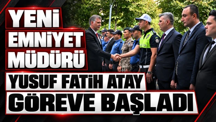 Yeni Emniyet Müdürü göreve başladı