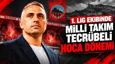 1. Lig ekibinde milli takım tecr&uuml;beli hoca d&ouml;nemi