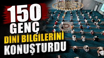 150 GEN&Ccedil; DİNİ BİLGİLERİNİ KONUŞTURDU