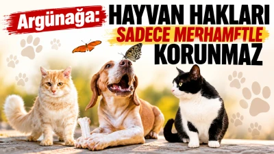 Arg&uuml;nağa: Hayvan hakları sadece merhametle korunmaz