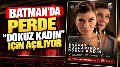 Batman&rsquo;da perde &ldquo;Dokuz Kadın&rdquo; i&ccedil;in a&ccedil;ılıyor