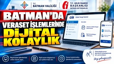 Batman&rsquo;da Veraset İşlemlerinde Dijital Kolaylık