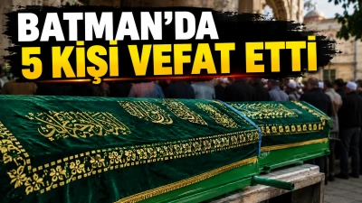 batmanda bug&uuml;n  vefat edenler