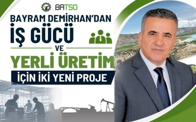 BAYRAM DEMİRHAN&rsquo;DAN İŞ G&Uuml;C&Uuml; VE YERLİ &Uuml;RETİM İ&Ccedil;İN İKİ YENİ PROJE