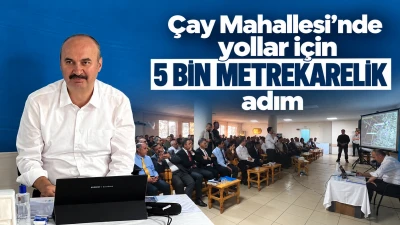 &Ccedil;ay Mahallesi&rsquo;nde yollar i&ccedil;in 5 bin metrekarelik adım 