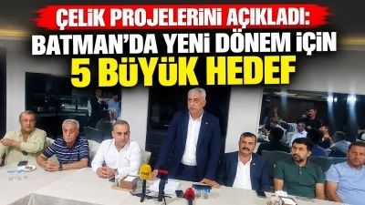 &Ccedil;elik projelerini a&ccedil;ıkladı: Batman&rsquo;da yeni d&ouml;nem i&ccedil;in 5 b&uuml;y&uuml;k hedef