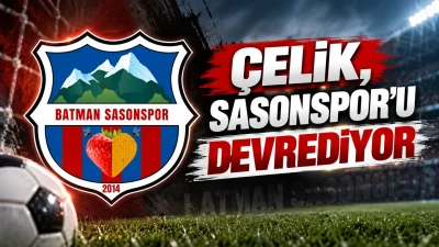 &Ccedil;ELİK, SASONSPOR&rsquo;U DEVREDİYOR